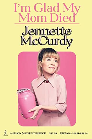 Cover of I'm Glad My Mom Died by Jennette McCurdy 